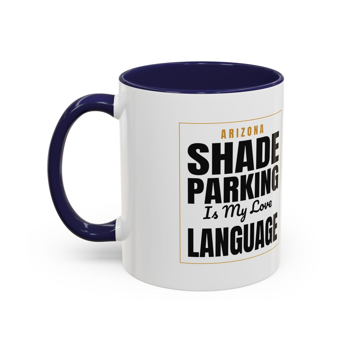 Shade Parking Is My Love Language Accent Coffee Mug - Arizona Humorous Ceramic Gift (11/15 oz)