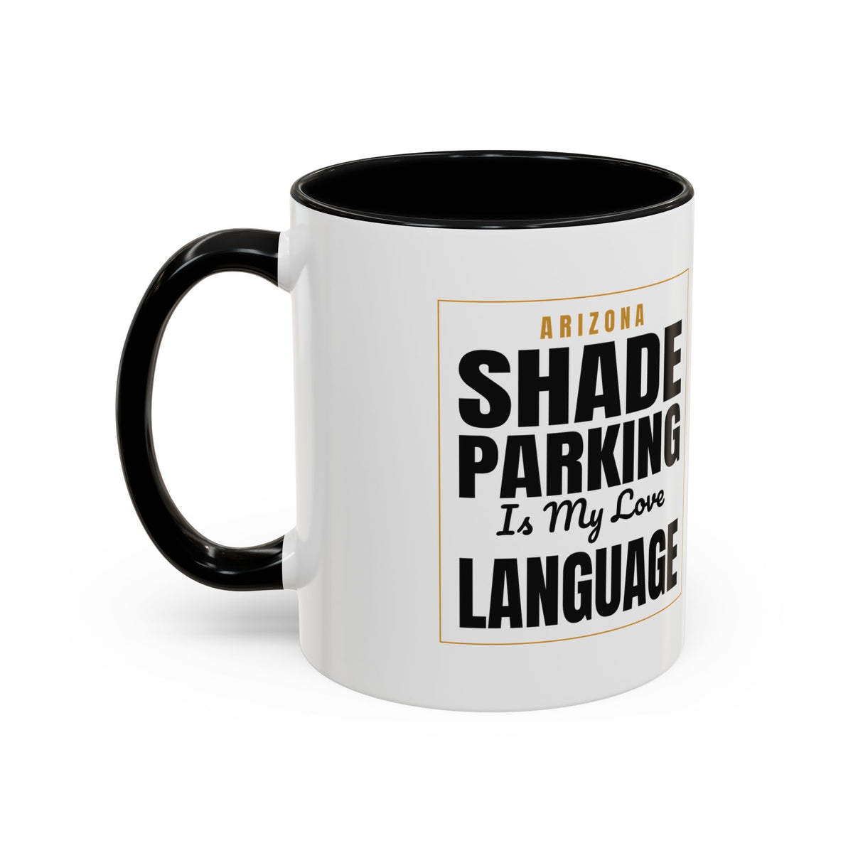 Shade Parking Is My Love Language Accent Coffee Mug - Arizona Humorous Ceramic Gift (11/15 oz)