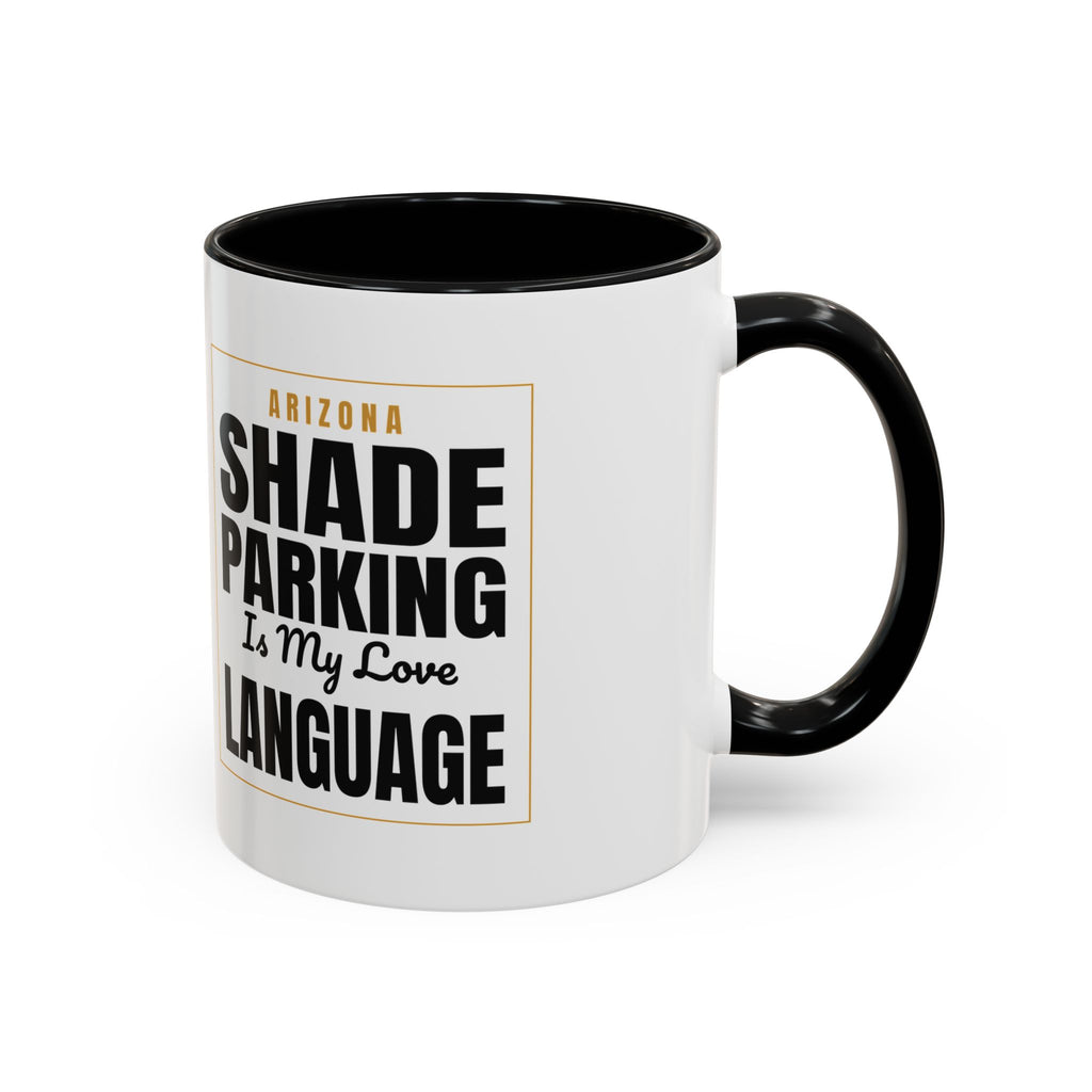 Shade Parking Is My Love Language Accent Coffee Mug - Arizona Humorous Ceramic Gift (11/15 oz)