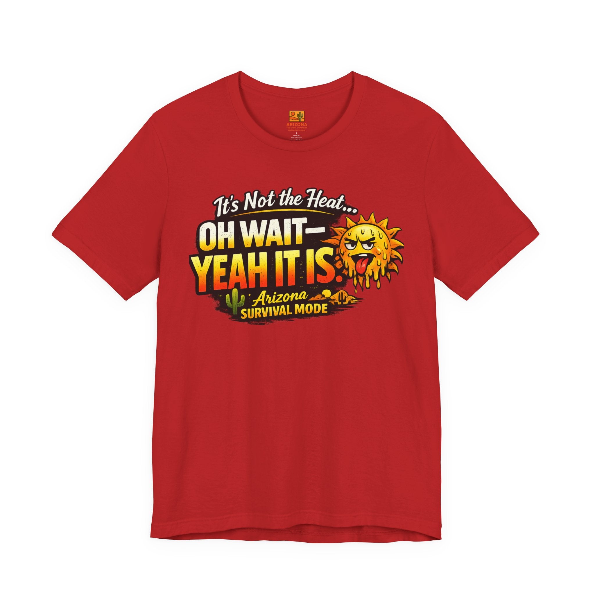 Arizona Heat T‑Shirt – "It’s Not the Heat… Oh Wait — Yeah It Is" Survival Mode Tee — back view 2