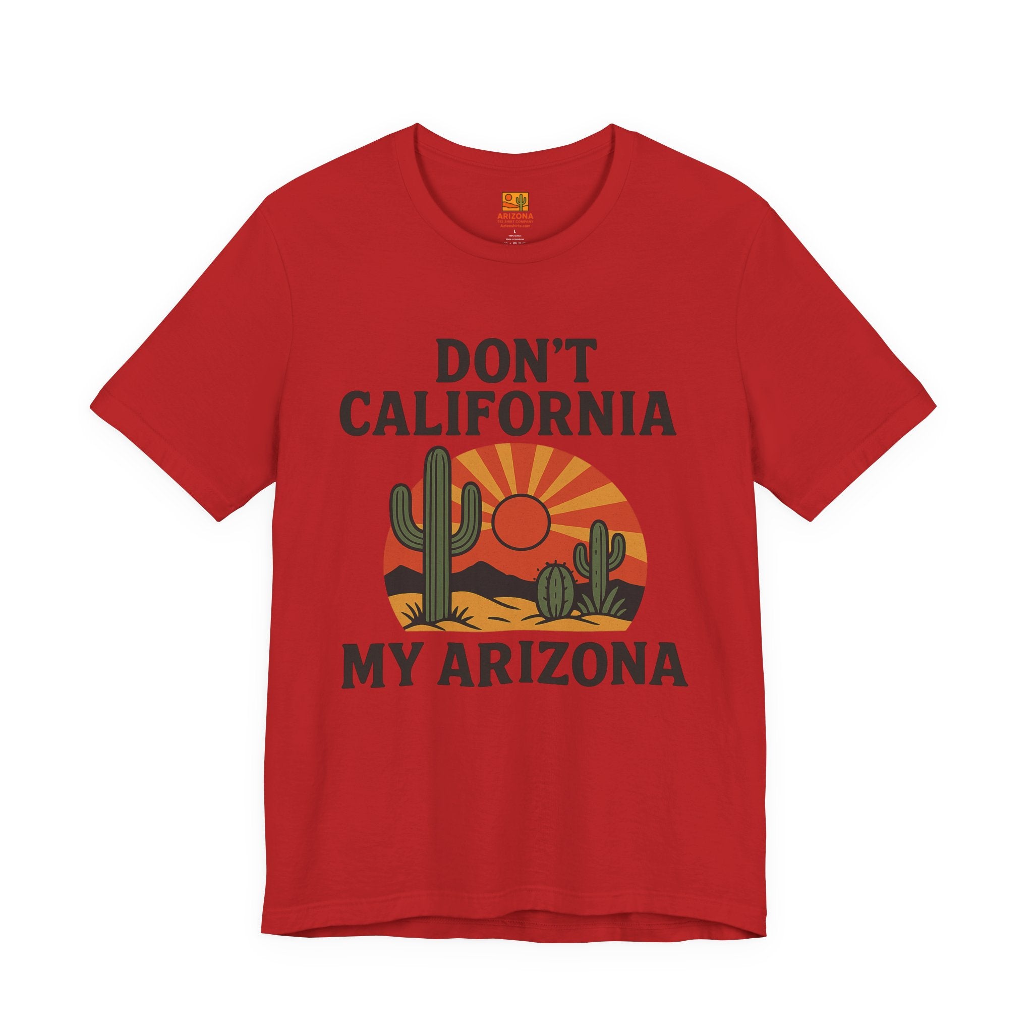 Don’t California My Arizona T‑Shirt — Funny Arizona Tee — front view 2
