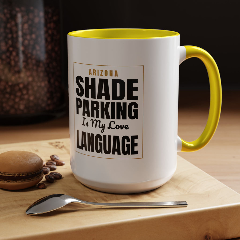 Shade Parking Is My Love Language Accent Coffee Mug - Arizona Humorous Ceramic Gift (11/15 oz)