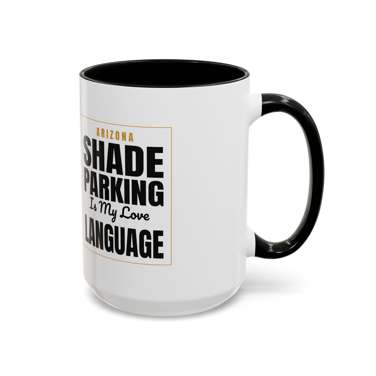 Shade Parking Is My Love Language Accent Coffee Mug - Arizona Humorous Ceramic Gift (11/15 oz)