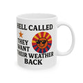 Hell Called They Want Their Weather Back Ceramic Mug