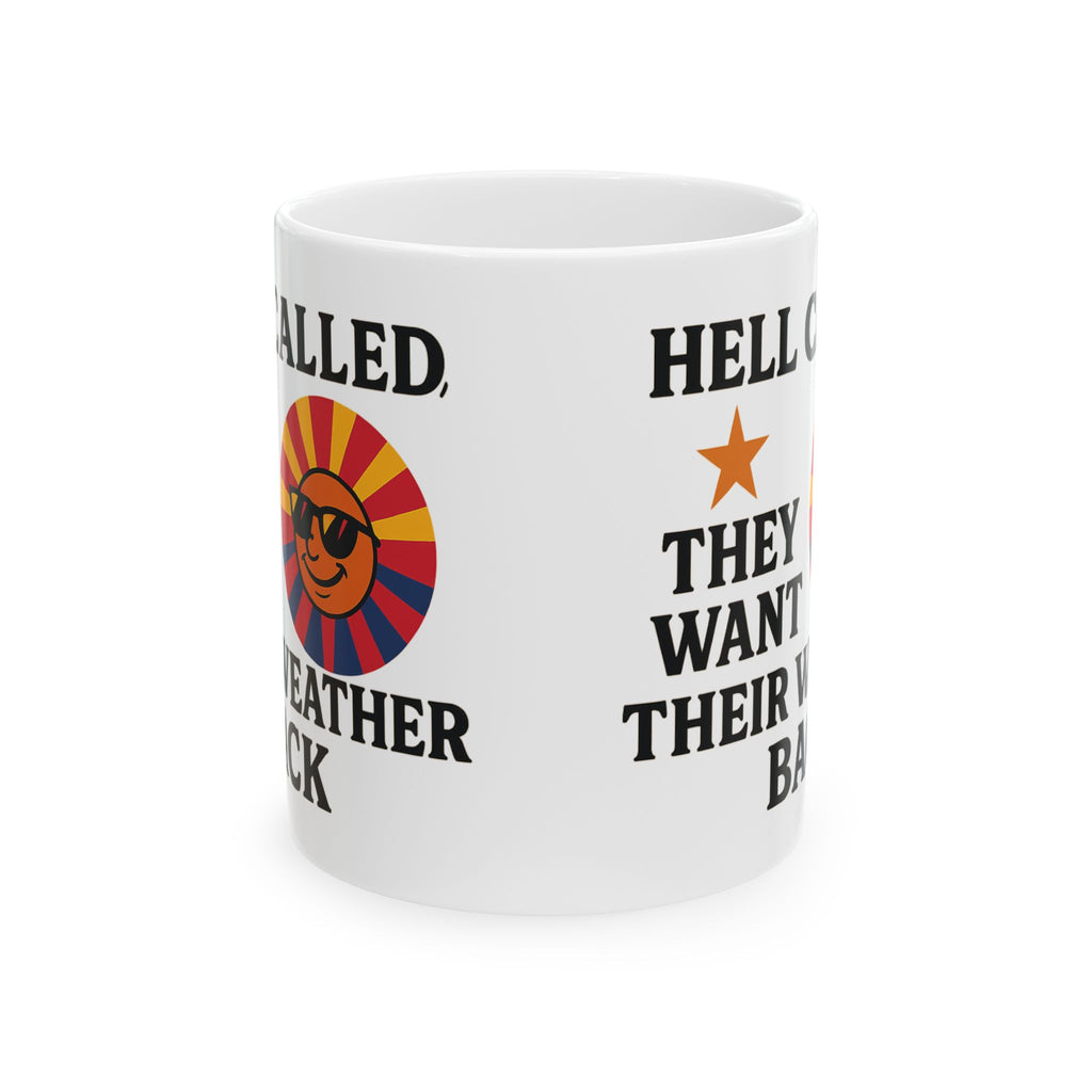 Hell Called They Want Their Weather Back Ceramic Mug