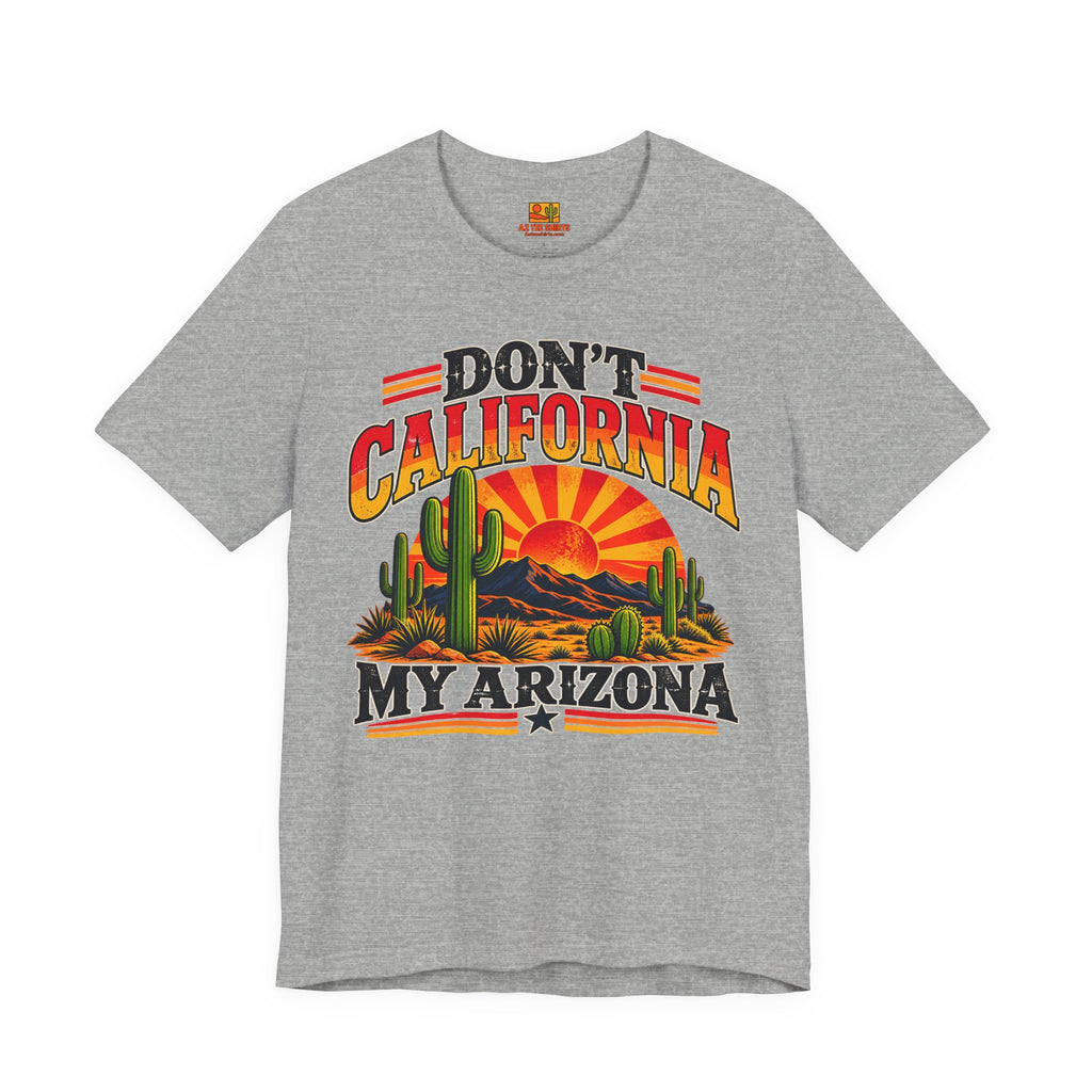 Don't California My Arizona T-shirt in athletic heather gray, retro Arizona sunset tee
