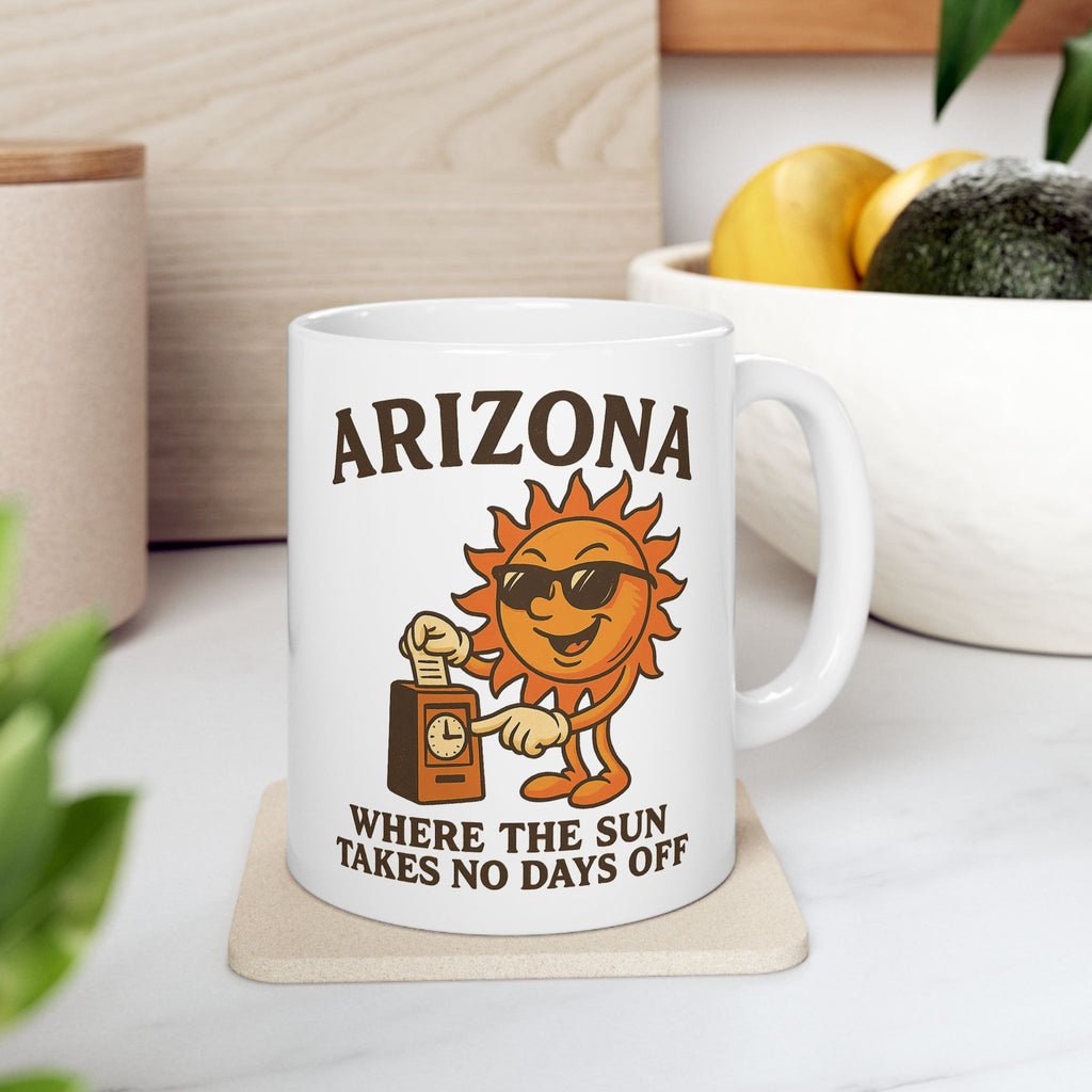 Where the Sun Takes No Days Off Ceramic Mug