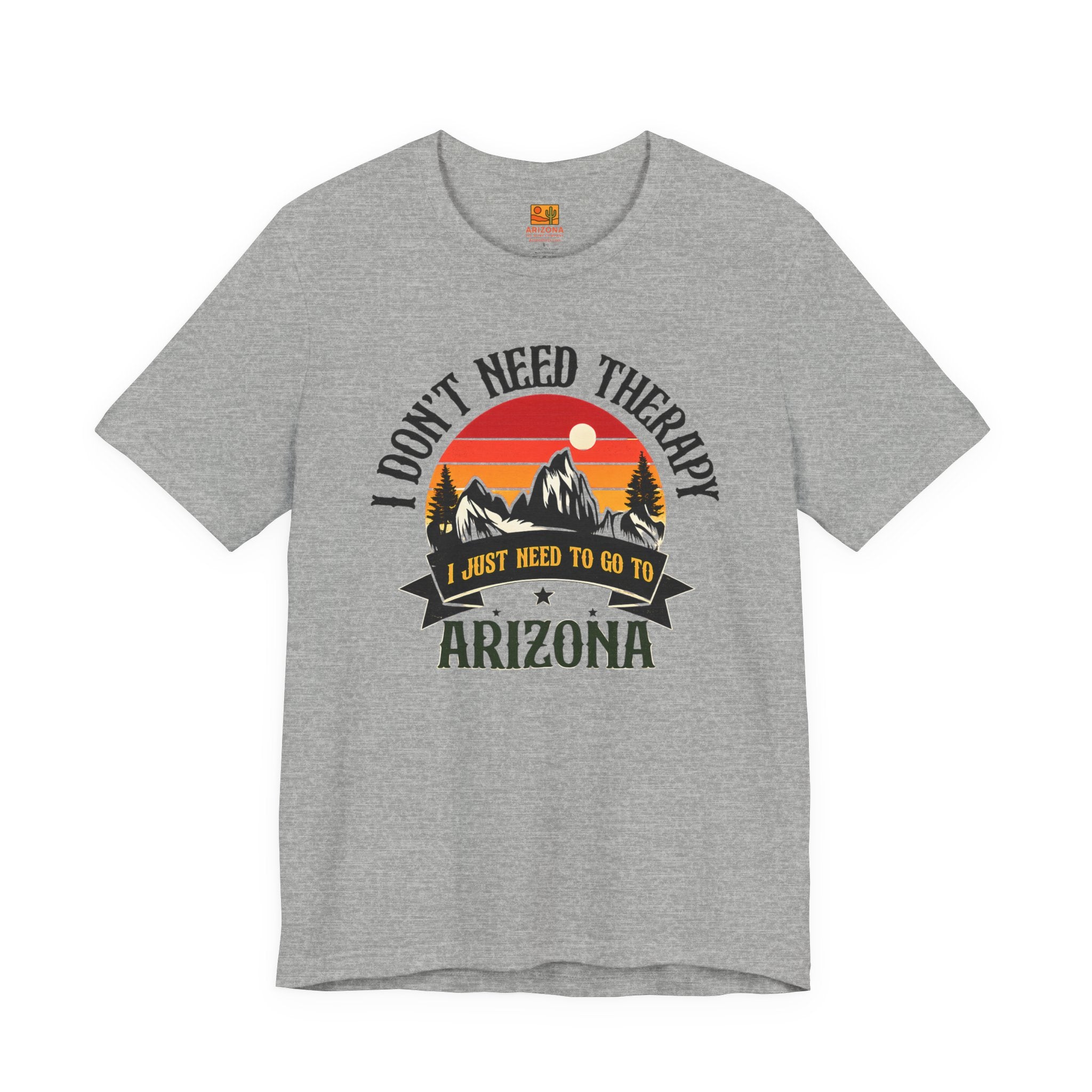 Arizona Graphic Tee — "I Don't Need Therapy, I Just Need to Go to Arizona" — side view