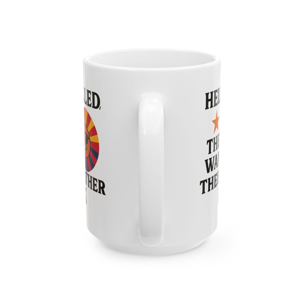 Hell Called They Want Their Weather Back Ceramic Mug