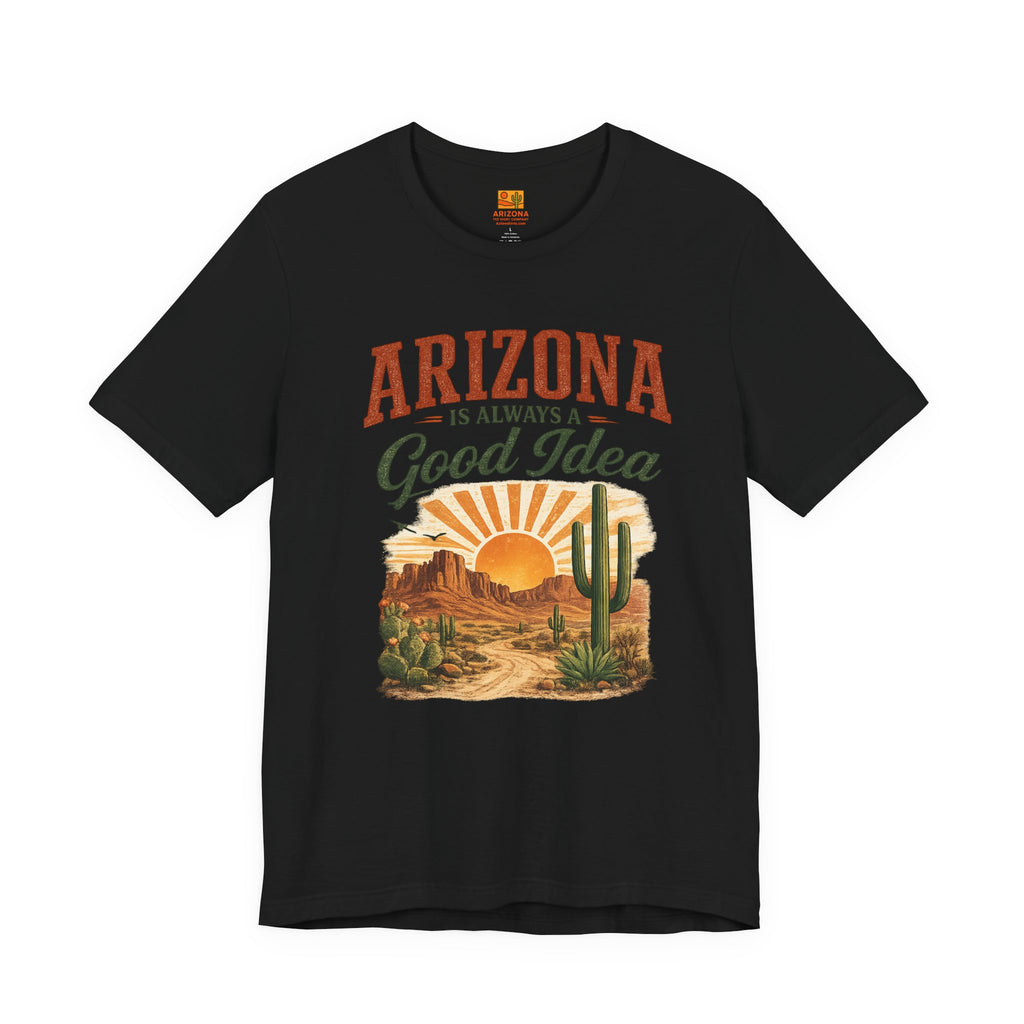 Arizona Is Always a Good Idea T‑Shirt — alternate view