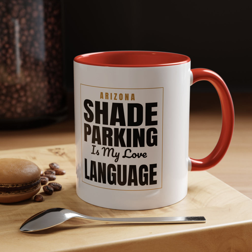 Shade Parking Is My Love Language Accent Coffee Mug - Arizona Humorous Ceramic Gift (11/15 oz)