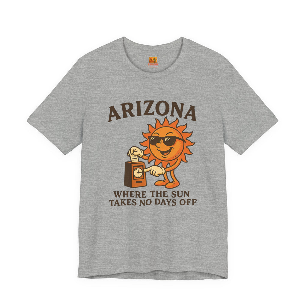"Where the Sun Takes No Days Off" T-Shirt — Funny Arizona Sun Tee — back view 2