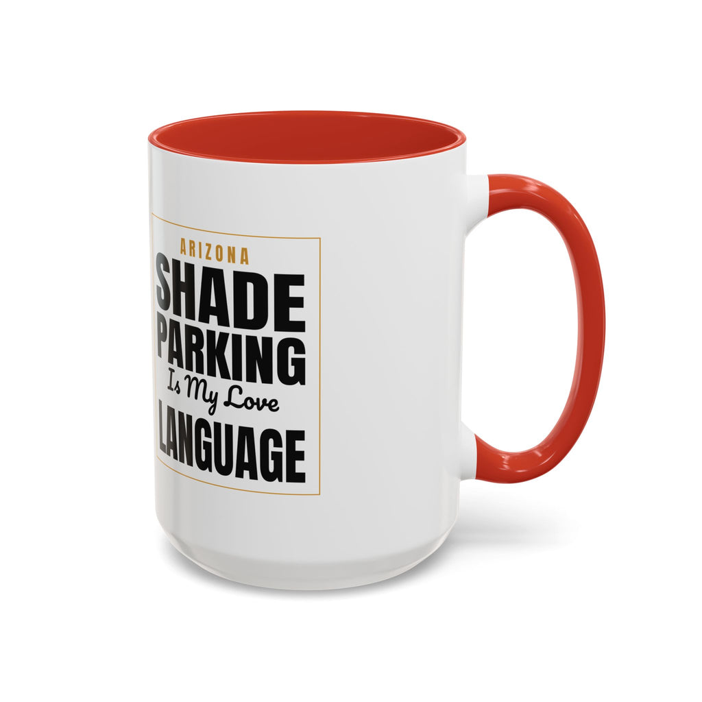 Shade Parking Is My Love Language Accent Coffee Mug - Arizona Humorous Ceramic Gift (11/15 oz)