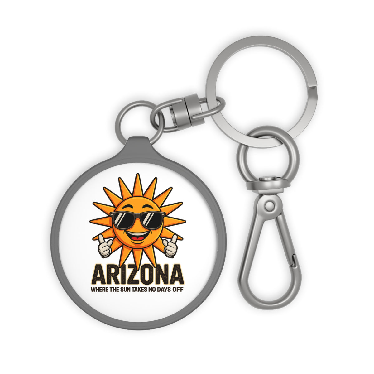 Arizona Where the Sun Takes No Days Off round keyring tag with smiling sun in sunglasses by AZ Tee Shirts