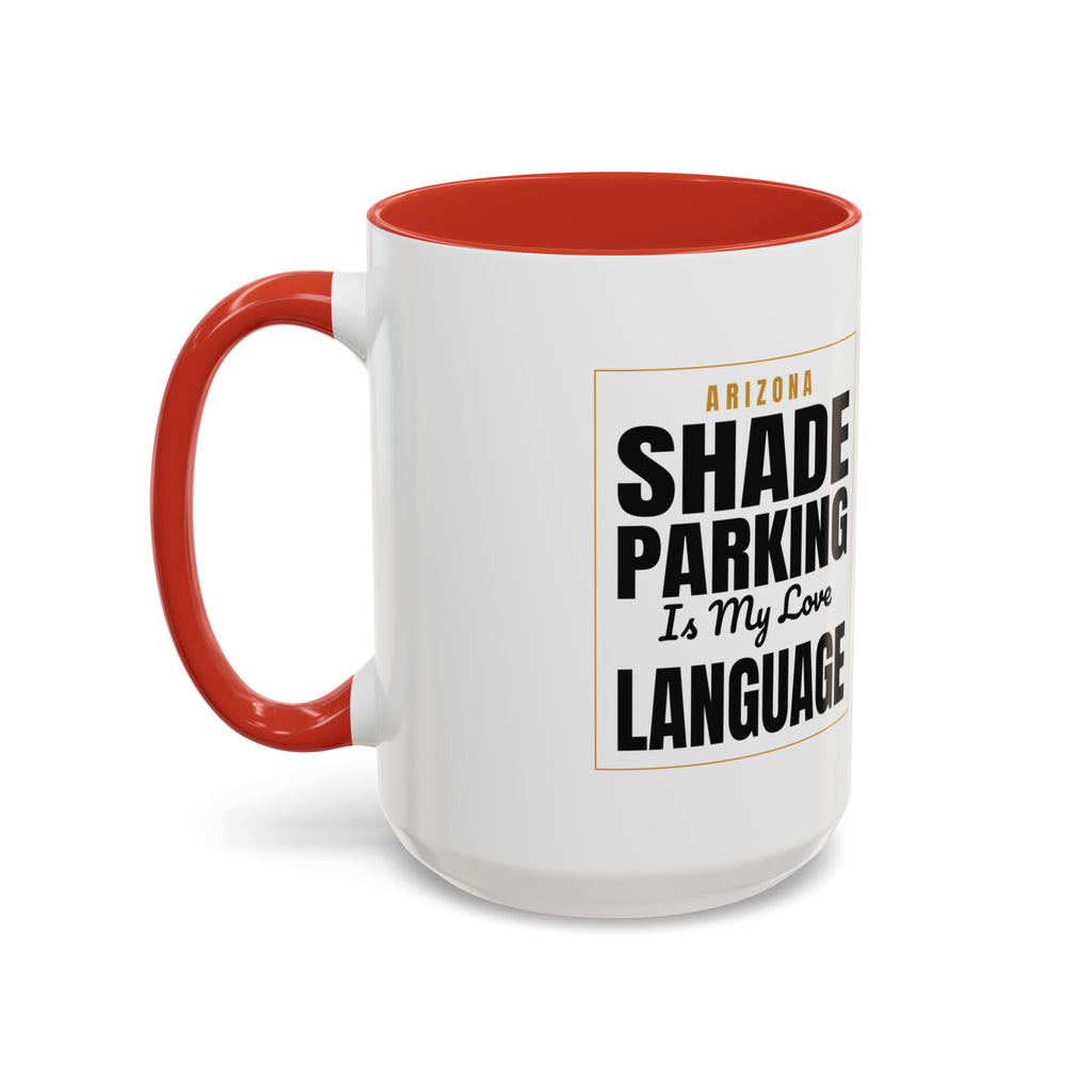Shade Parking Is My Love Language Accent Coffee Mug - Arizona Humorous Ceramic Gift (11/15 oz)