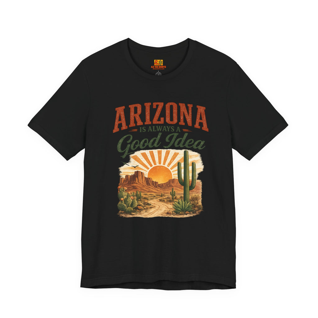 Arizona Is Always a Good Idea T‑Shirt — alternate view