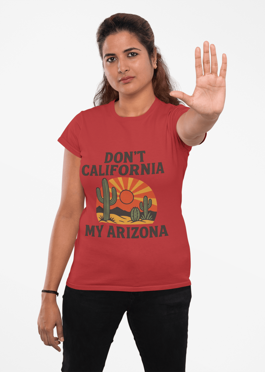 Don't California My Arizona T-Shirt