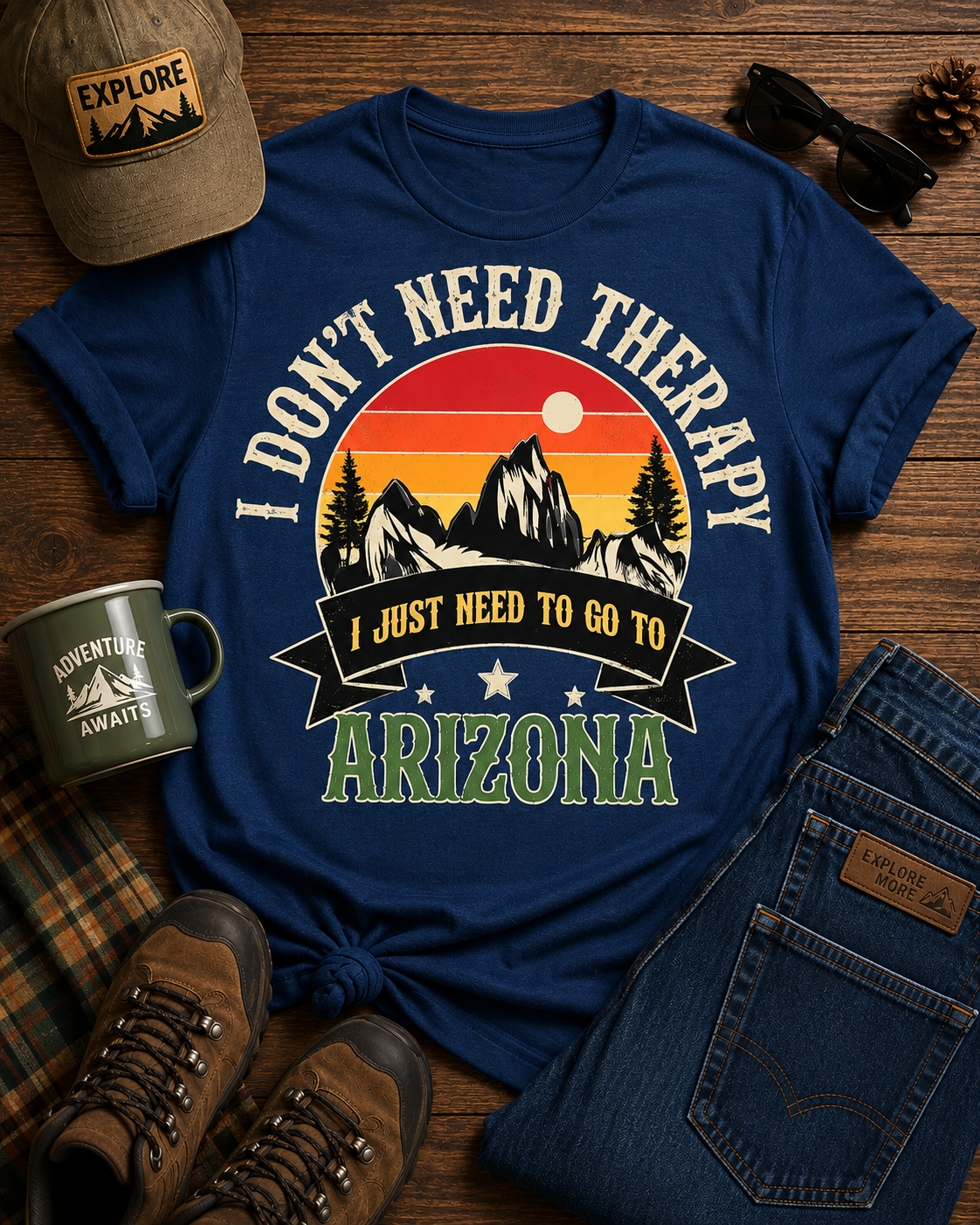Arizona Graphic Tee — "I Don't Need Therapy, I Just Need to Go to Arizona" — front view
