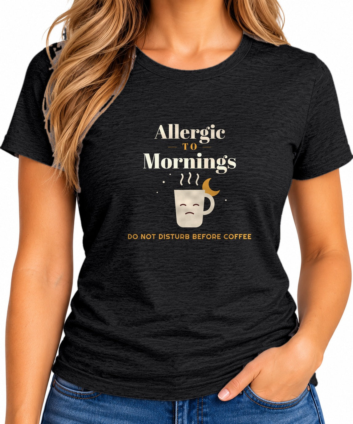 Woman wearing black Allergic to Mornings funny coffee T-shirt with jeans
