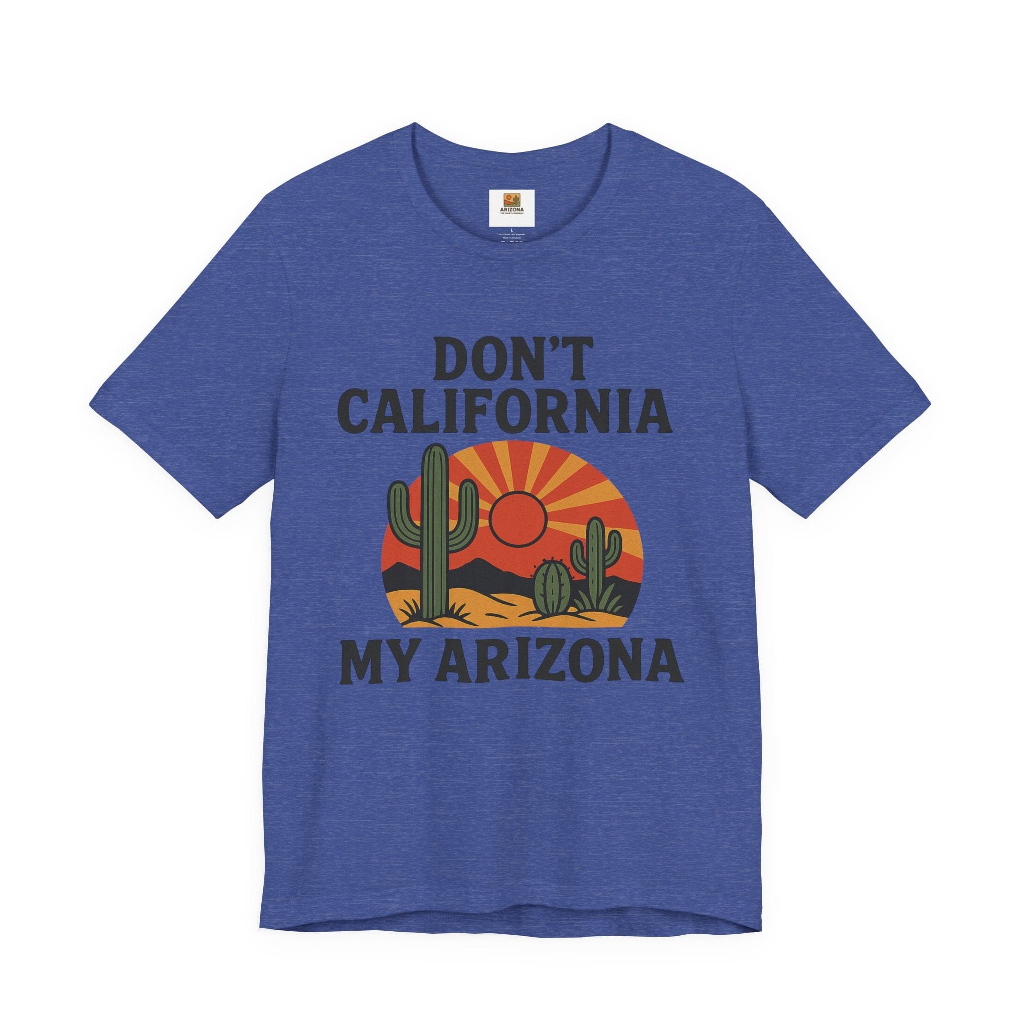 Don't California My Arizona T-Shirt
