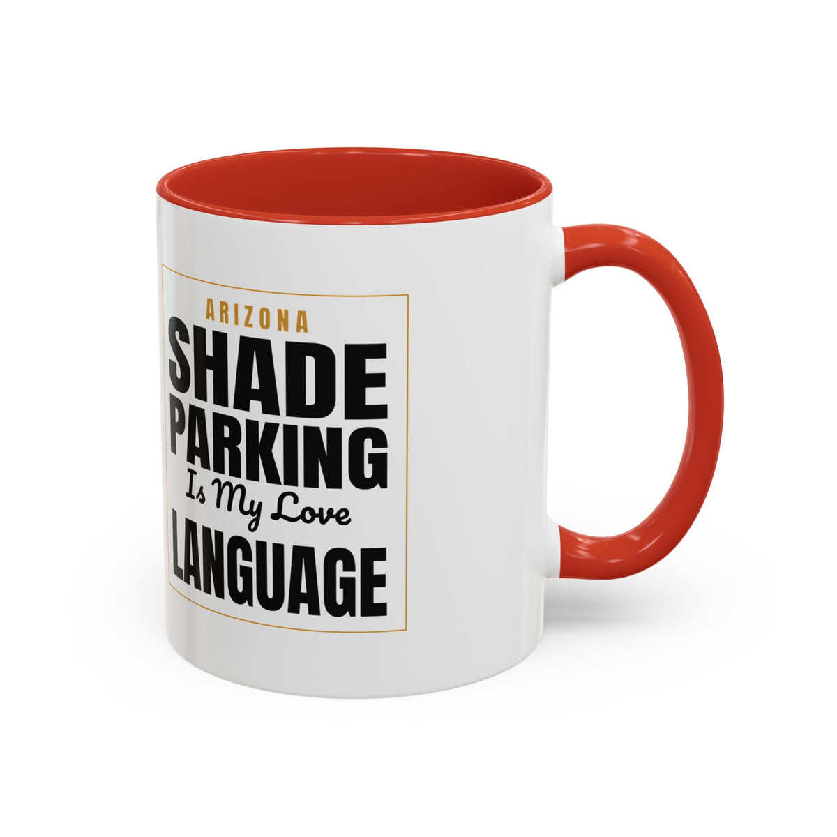 Shade Parking Is My Love Language Accent Coffee Mug - Arizona Humorous Ceramic Gift (11/15 oz) — front view