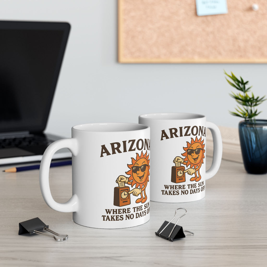 Where the Sun Takes No Days Off Ceramic Mug