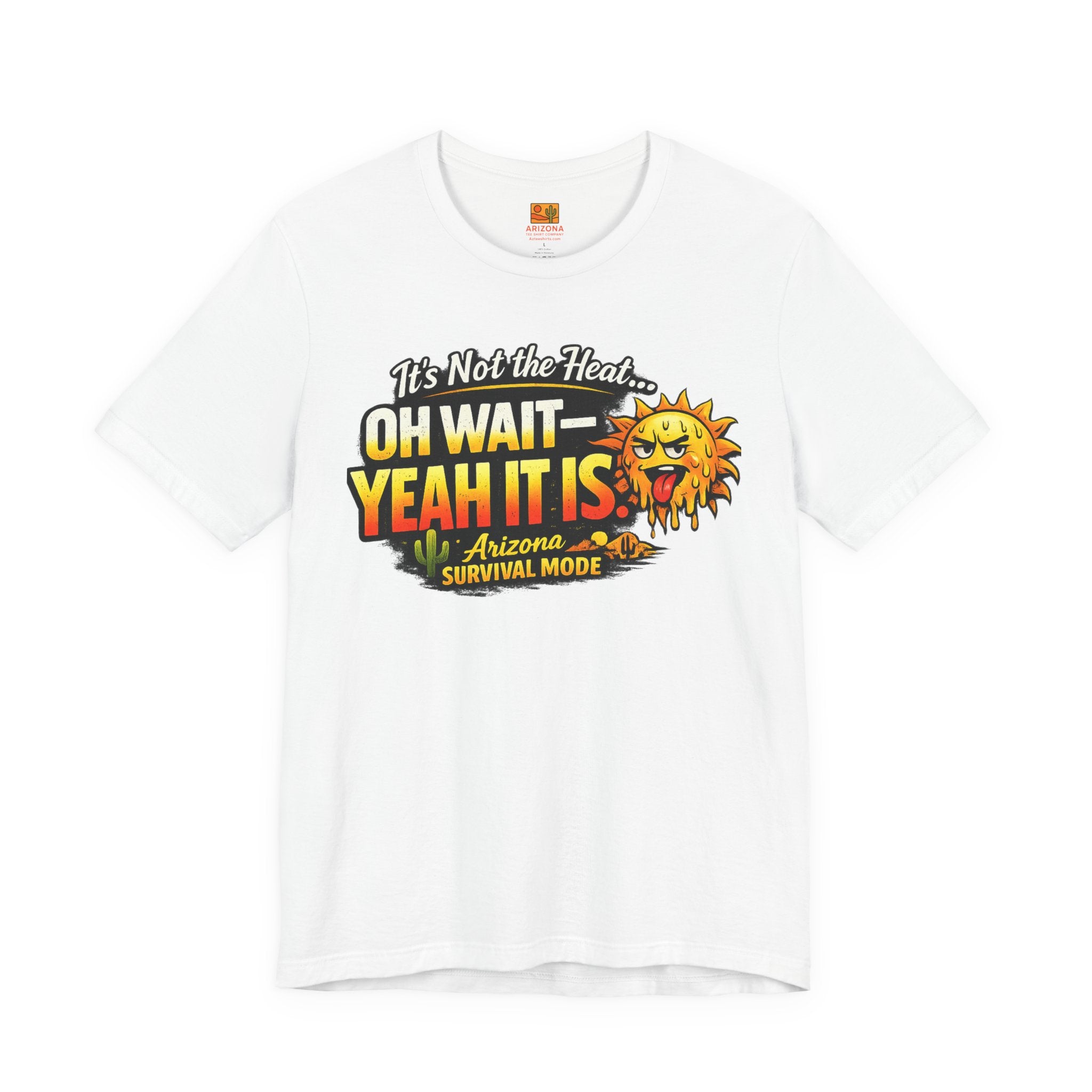 Arizona Heat T‑Shirt – "It’s Not the Heat… Oh Wait — Yeah It Is" Survival Mode Tee — side view 2