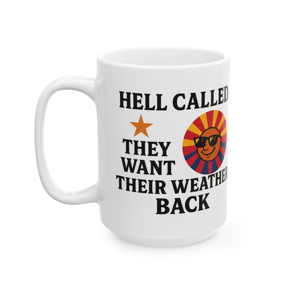 Hell Called They Want Their Weather Back Ceramic Mug