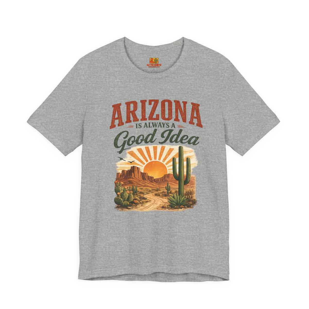 Arizona Is Always a Good Idea T‑Shirt — front view 2