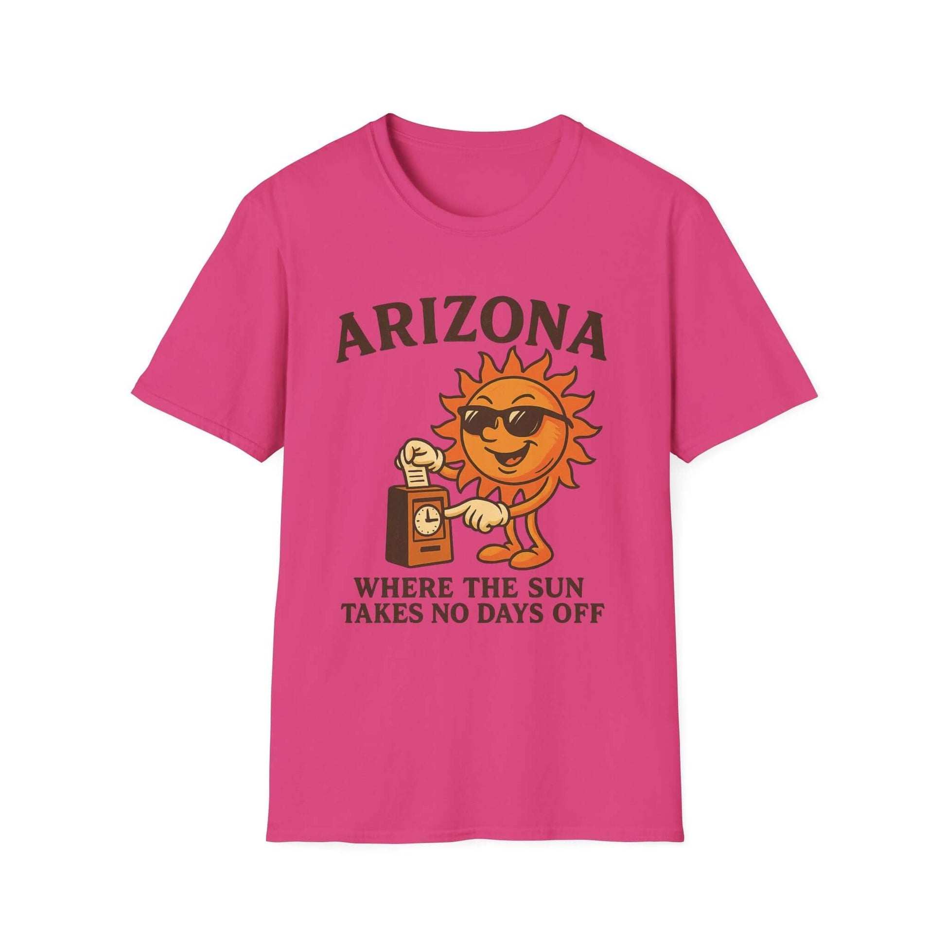 Pink Arizona Sun T-Shirt with graphic design reading 'Where the Sun Takes No Days Off', perfect vacation apparel.