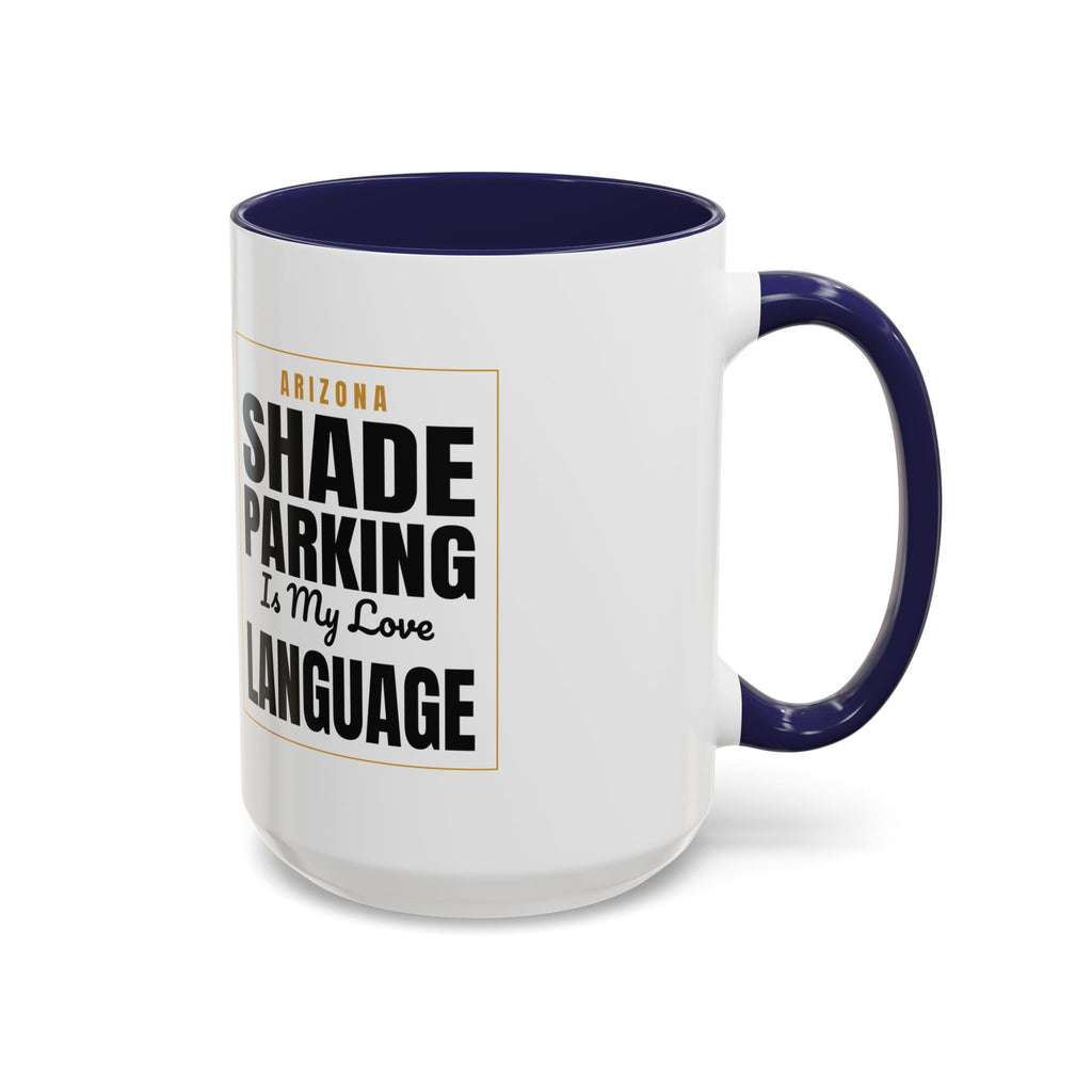 Shade Parking Is My Love Language Accent Coffee Mug - Arizona Humorous Ceramic Gift (11/15 oz)
