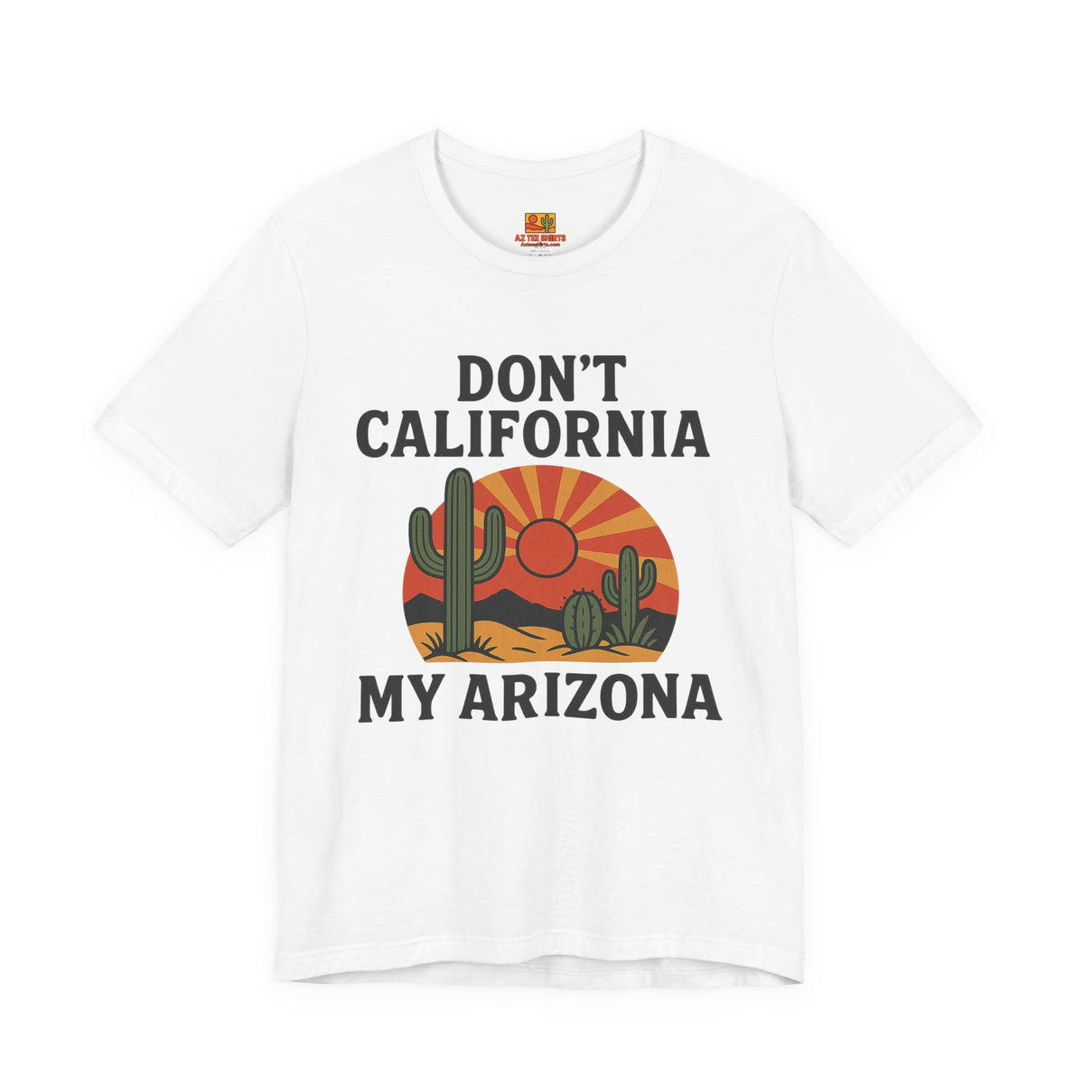 Don’t California My Arizona T‑Shirt — Funny Arizona Tee — detail view 2