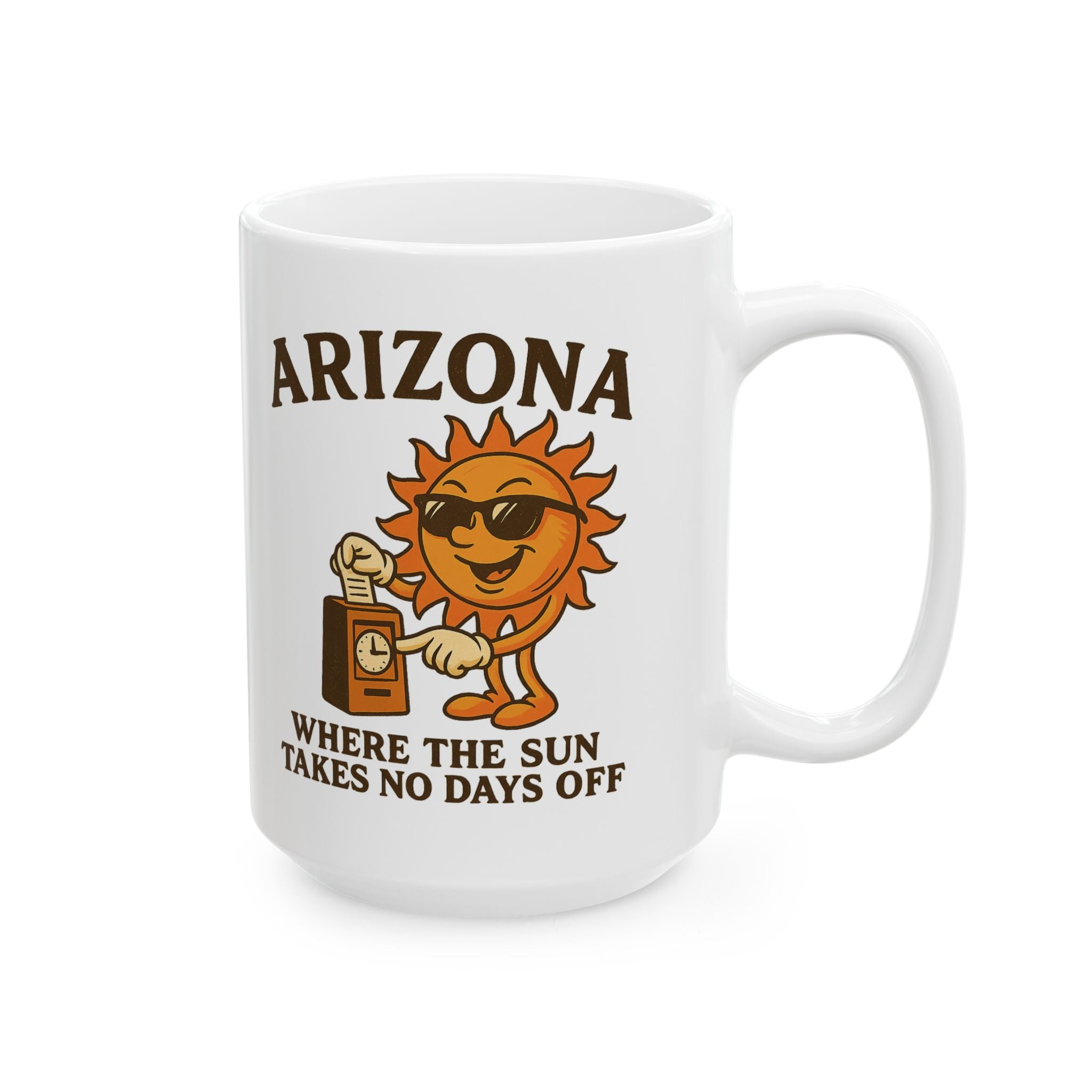 Where the Sun Takes No Days Off Ceramic Mug
