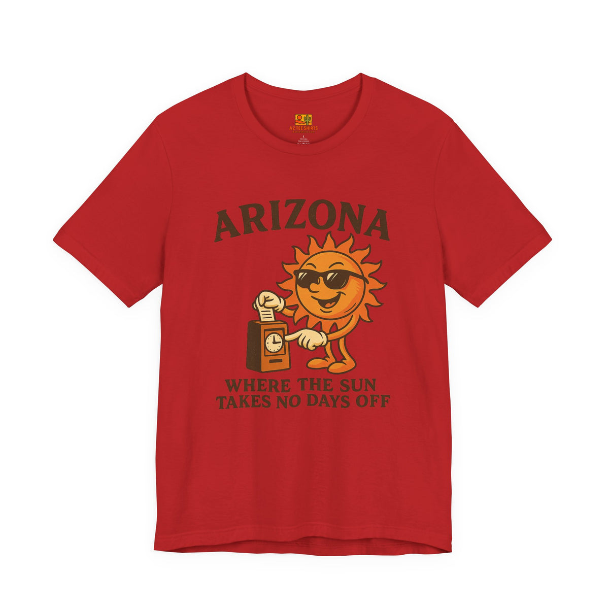 "Where the Sun Takes No Days Off" T-Shirt — Funny Arizona Sun Tee — front view 2