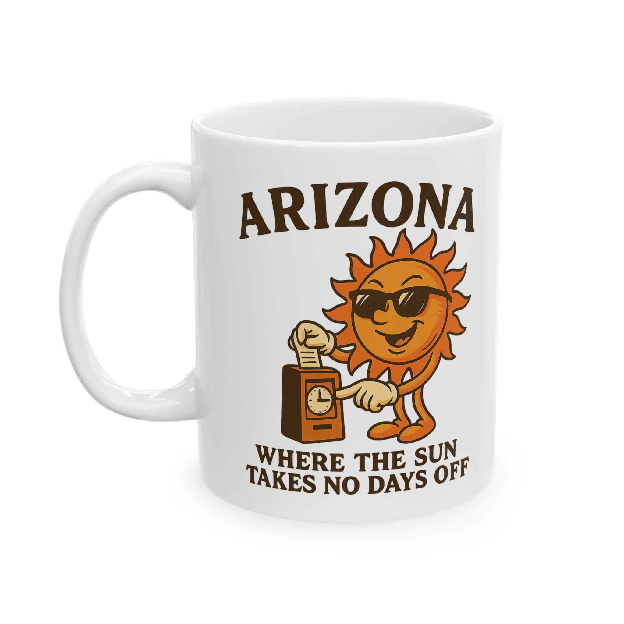 Where the Sun Takes No Days Off Ceramic Mug