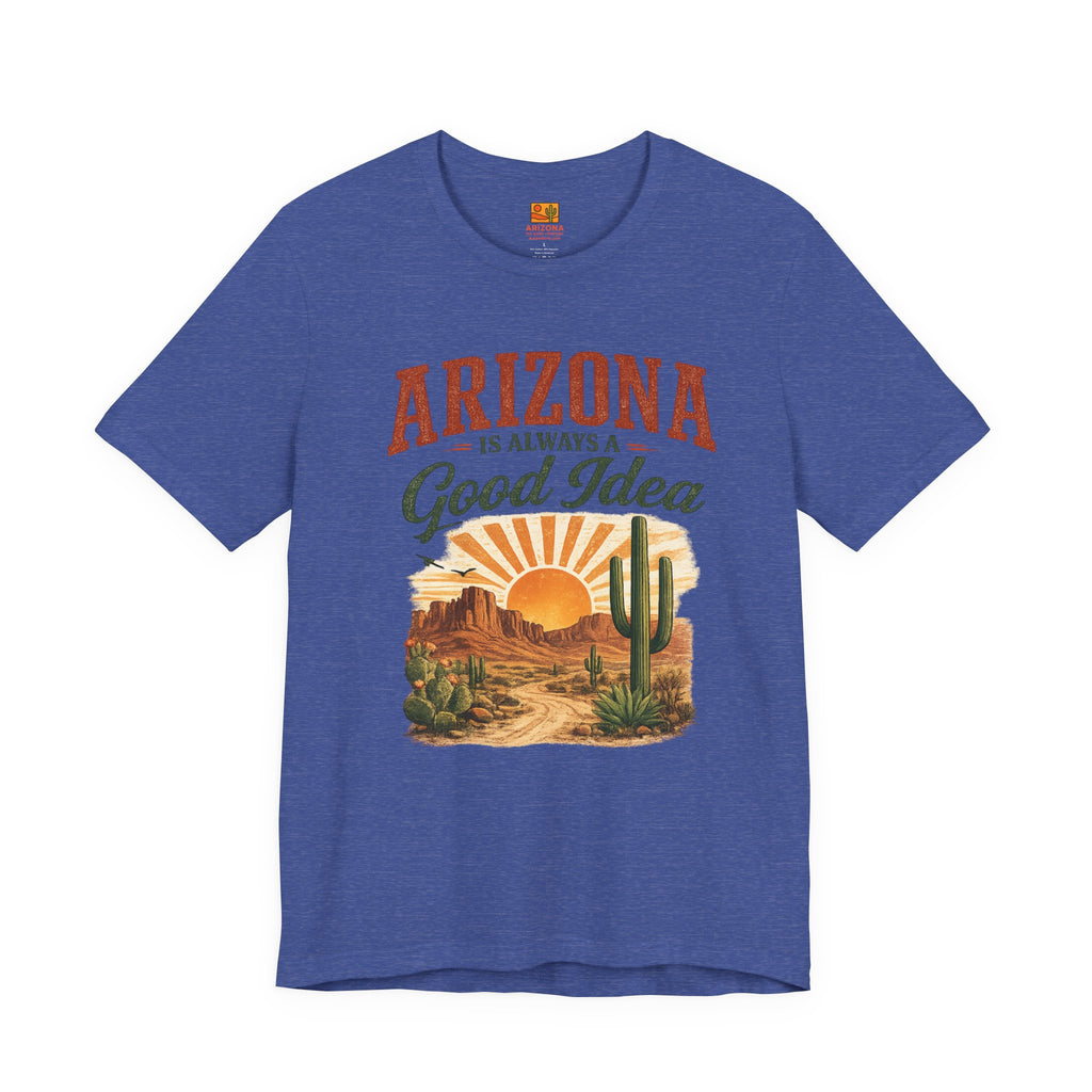 Arizona Is Always a Good Idea T‑Shirt — detail view