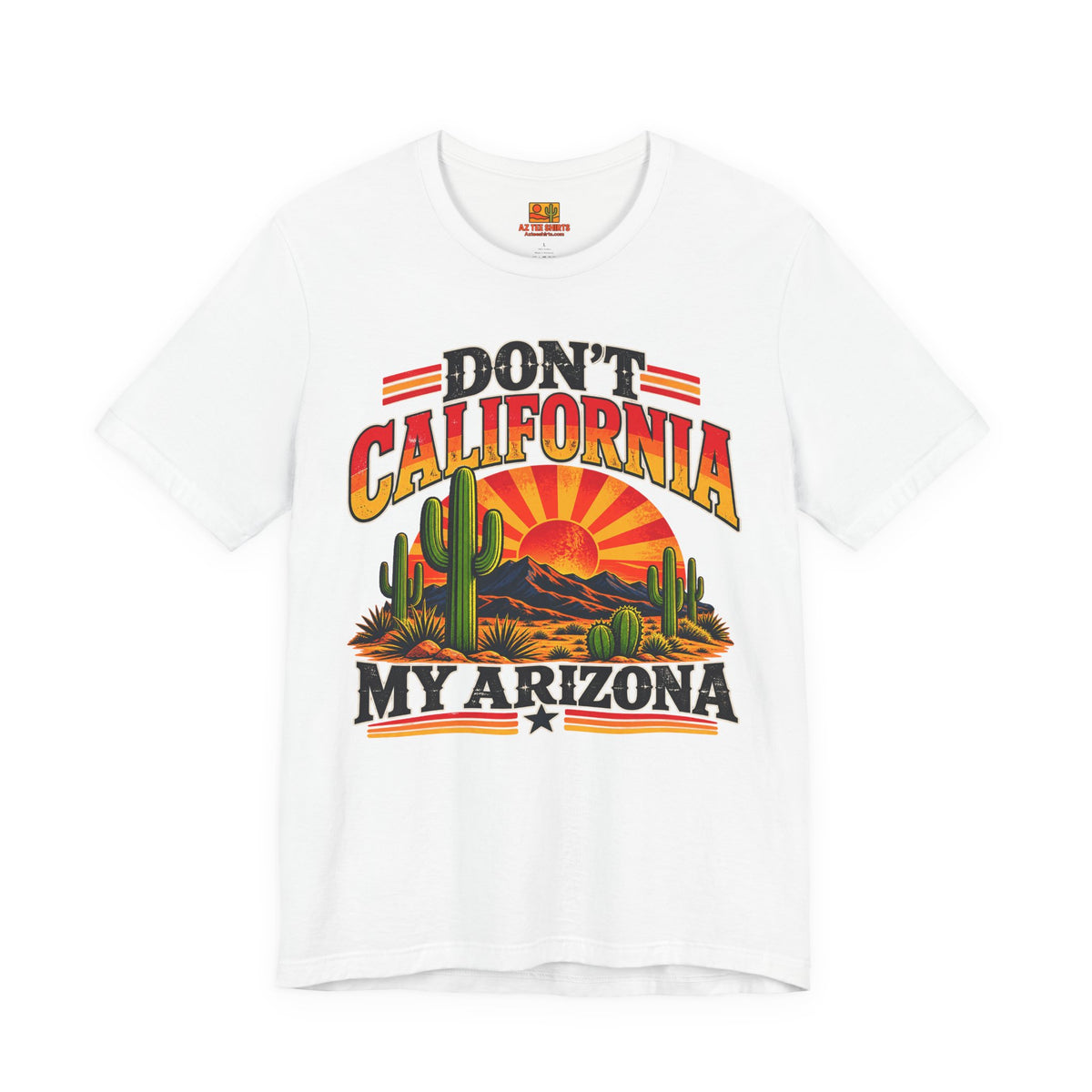 Don't California My Arizona T-shirt in white, funny Arizona graphic tee