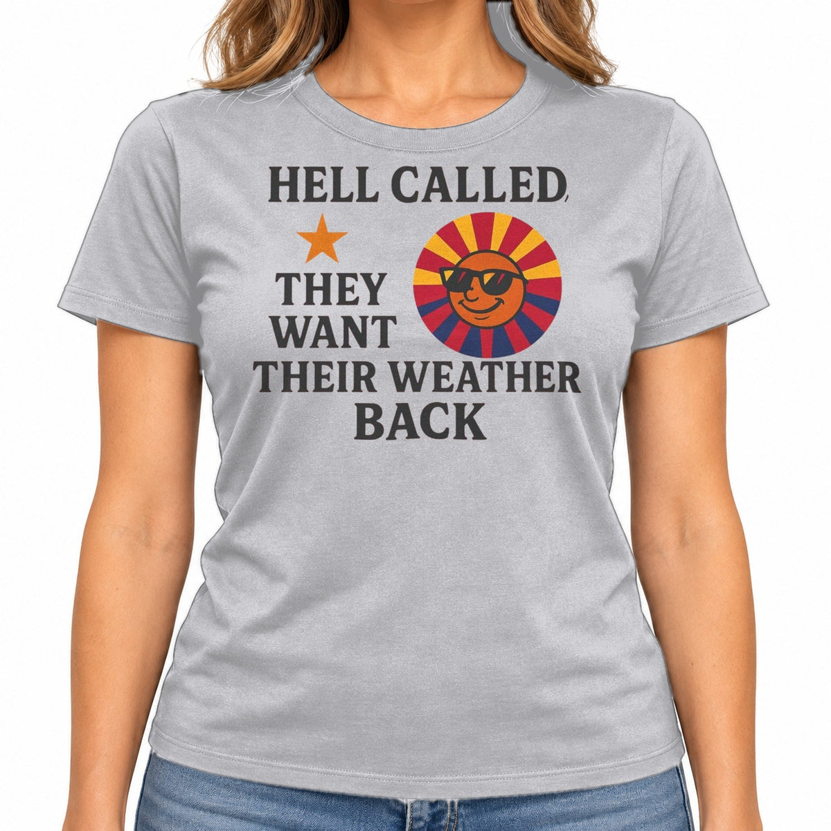 Woman wearing the Hell Called They Want Their Weather Back T-Shirt