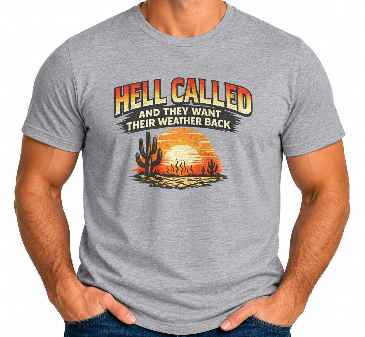 Man wearing the Hell Called They Want Their Weather Back Sunset T-Shirt