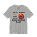 "Hell Called They Want Their Weather Back" — front view 2