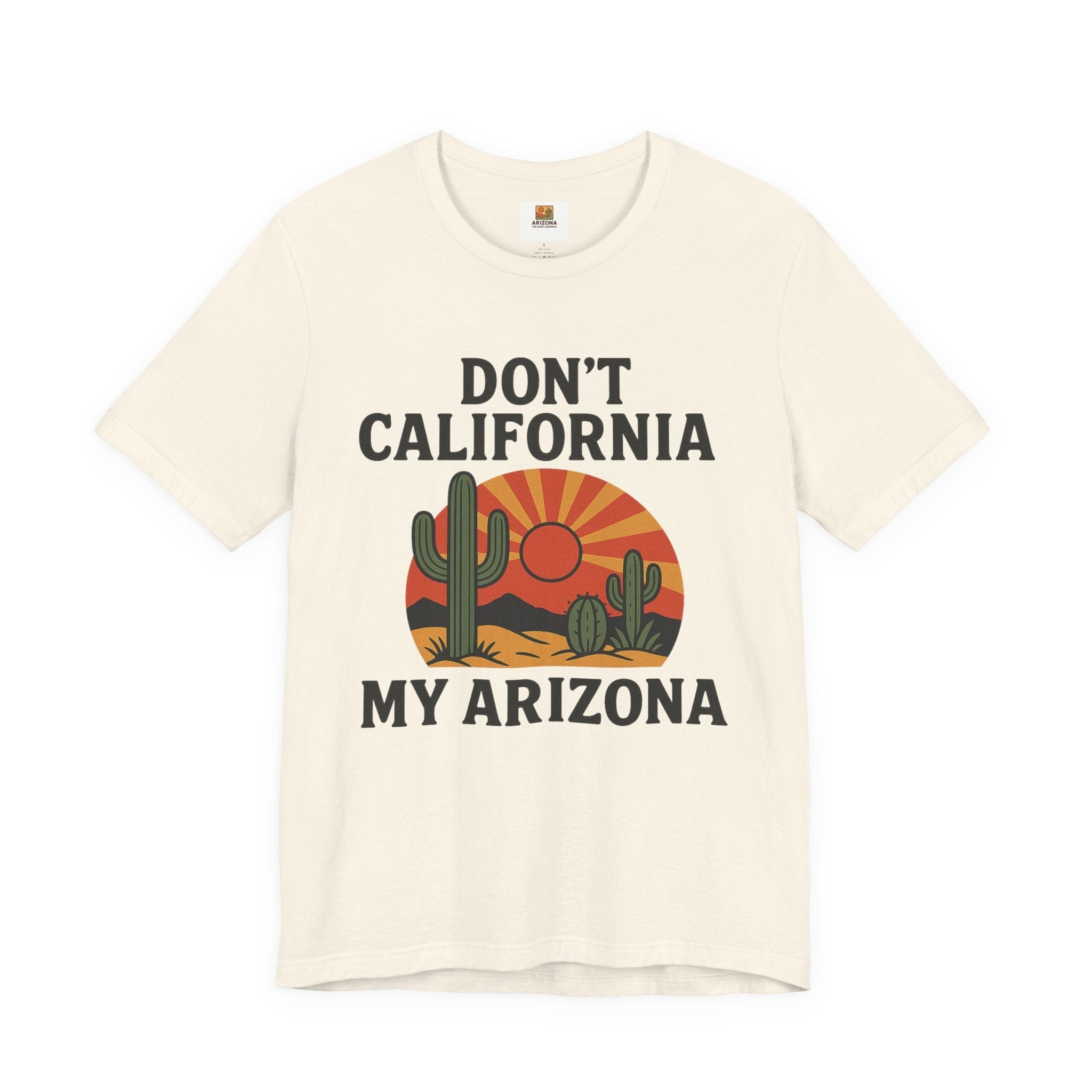 Don't California My Arizona T-Shirt