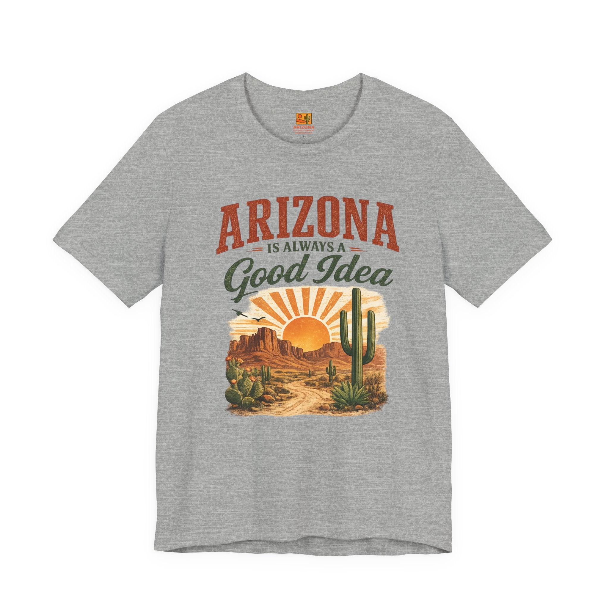 Arizona Is Always a Good Idea T‑Shirt — front view 2