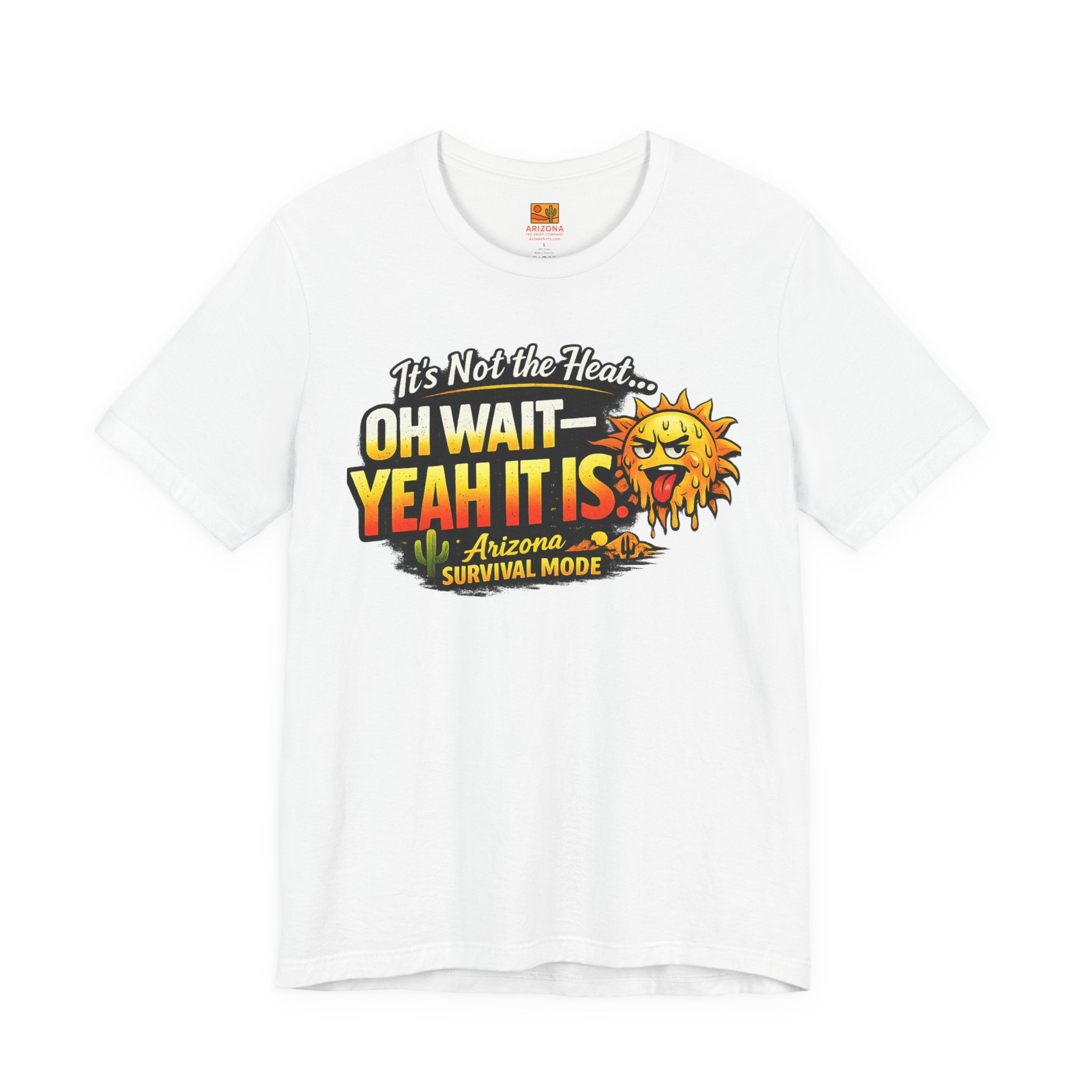 Arizona Heat T‑Shirt – "It’s Not the Heat… Oh Wait — Yeah It Is" Survival Mode Tee — side view 2