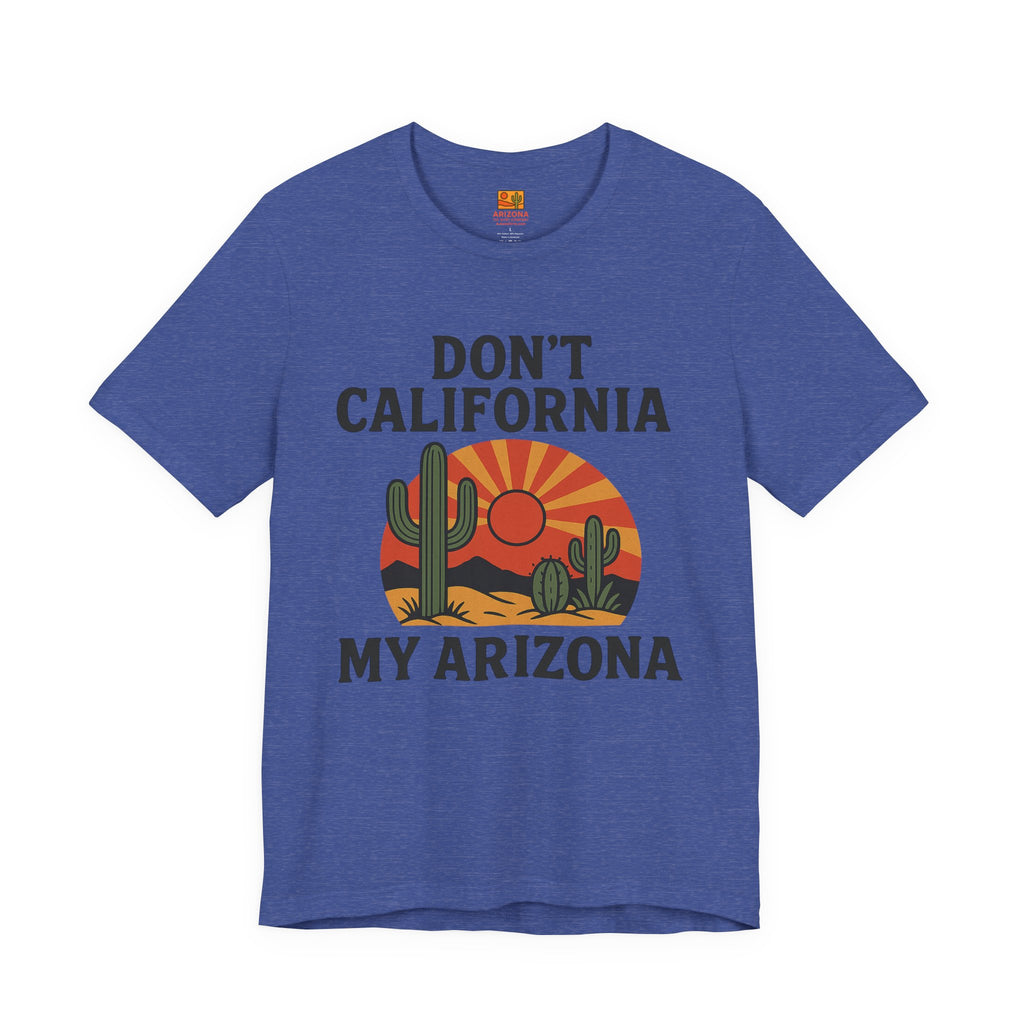 Don’t California My Arizona T‑Shirt — Funny Arizona Tee — alternate view
