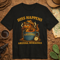 Hiss Happens Arizona Mornings T-Shirt — front view