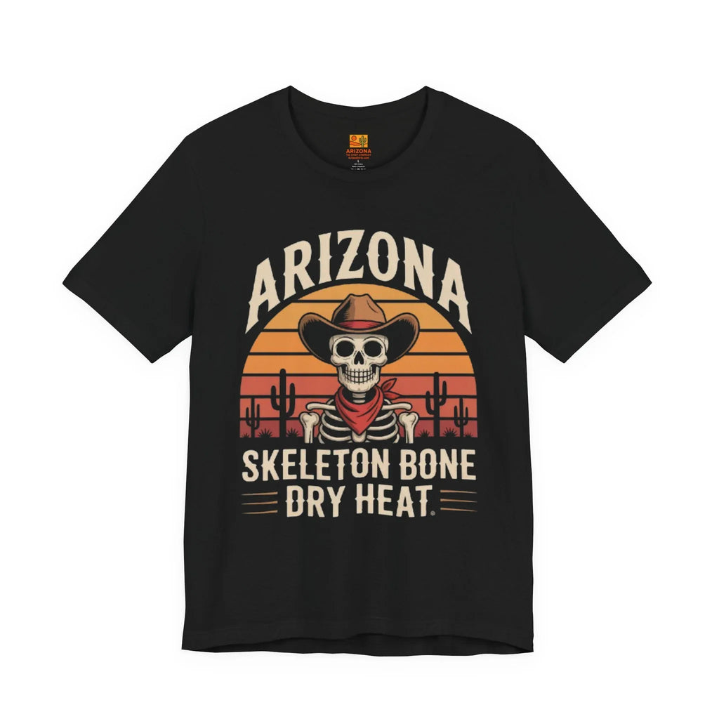 "Skeleton Bone Dry Heat" - Arizona Tee Shirt Company