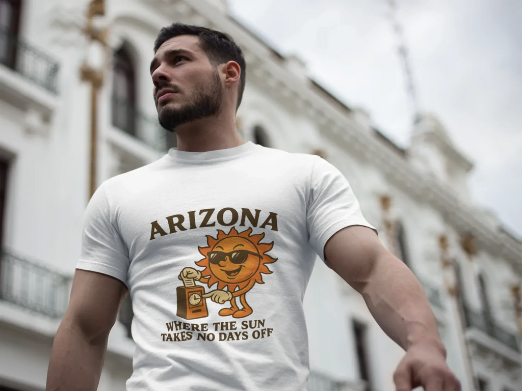 "Where the Sun Takes No Days Off" - Arizona Tee Shirt Company