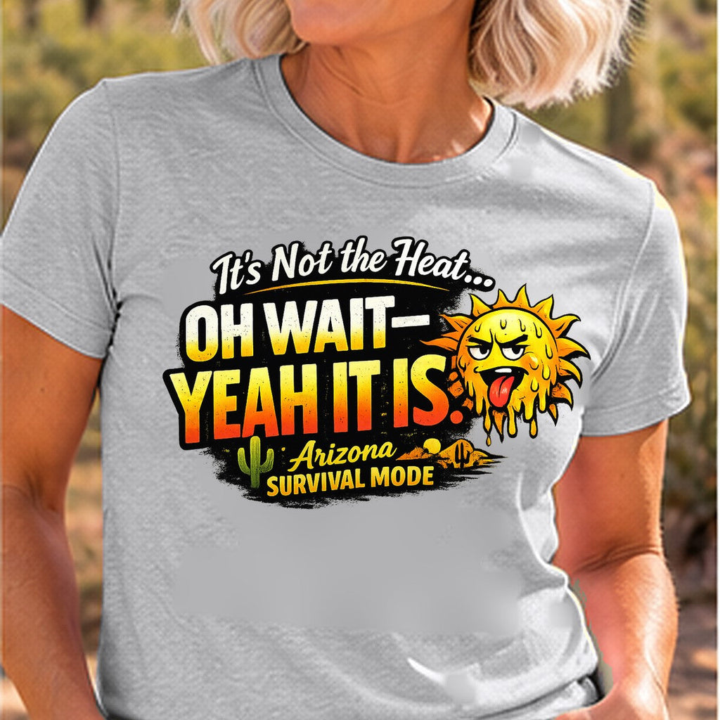 Not the Heat Arizona T-shirt worn by a woman in the Arizona desert