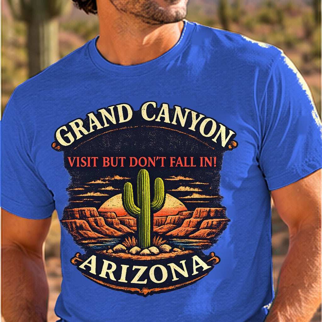 Visit But Dont Fall In Arizona T-shirt worn by a man in the Arizona desert